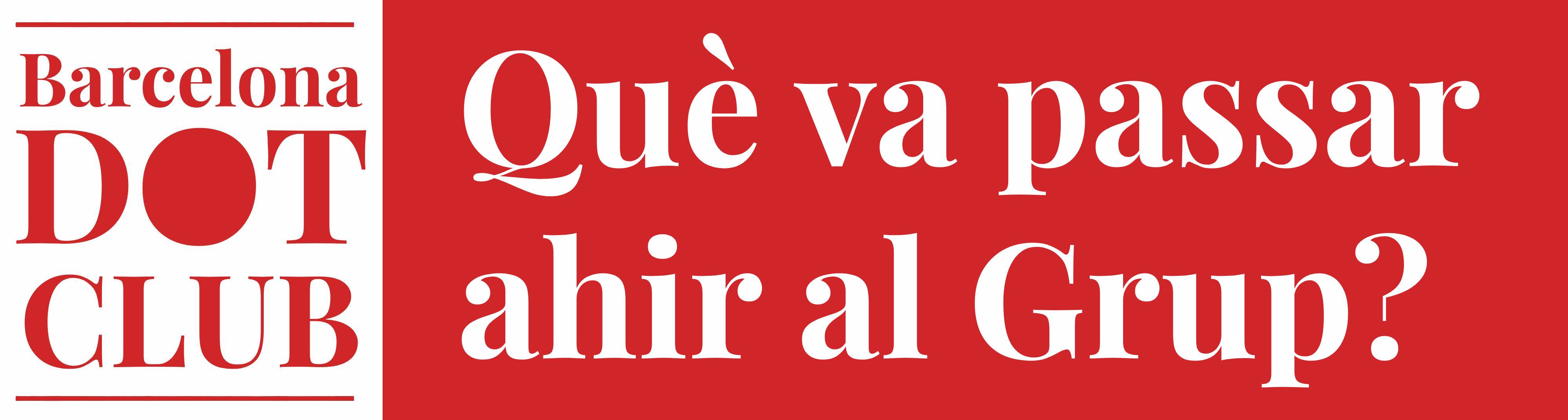 Barcelona Dot Club — Què va passar ahir al Grup?